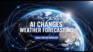 Revolutionizing Weather Forecasting NOAA's AI Breakthrough