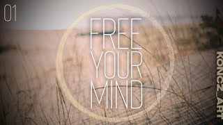 Free Your Mind 01 (Melodic Deep \u0026 Progressive House)