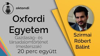 Oxfordi Egyetem - Gazdaság- és társadalomtörténet (mesterszak) (Szirmai Róbert) - 20 perc együtt