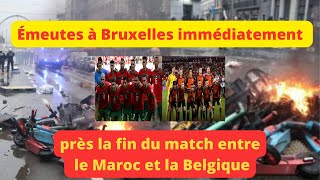 Émeutes à Bruxelles immédiatement après la fin du match entre le Maroc et la Belgique