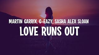 Martin Garrix ft. G-Eazy & Sasha Alex Sloan - Love Runs Out (Lyrics)