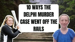 10 Ways the Delphi Murder Case Went Off the Rails. What happened to Abby & Libby and the case?