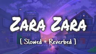 Zara zara | Slowed+Reverbed | Song | Min Made Lofi 🎧#lofi