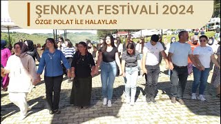 ŞENKAYA FESTİVALİ 2024 - ÖZGE POLAT İLE HALAYLAR