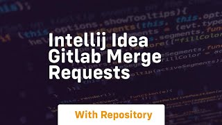 intellij idea gitlab merge requests