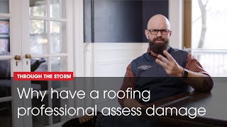 GAF Storm | Why have a roofing professional assess damage