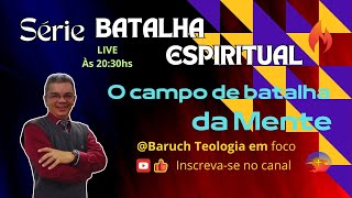 SÉRIE: BATALHA ESPIRITUAL - O CAMPO DE BATALHA DA MENTE / Ministração do pr. Isaias