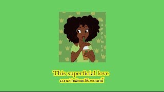 [THAISUB]  Ruth B - Superficial Love (เเปลเพลง)