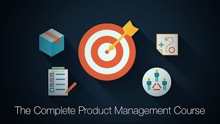 The Complete Product Management Course