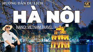 HƯỚNG DẪN DU LỊCH HÀ NỘI , Ăn Gì, Chơi Gì Tại HÀ NỘI . EXPERIENCE IN TRAVELING TO HANOI VIETNAM