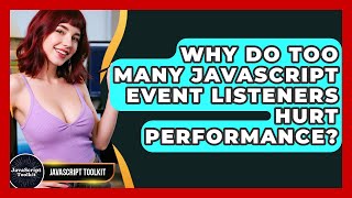 Why Do Too Many JavaScript Event Listeners Hurt Performance? - JavaScript Toolkit