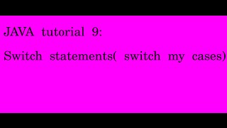 JAVA tutorial 9 switch statements