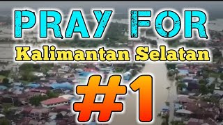 Pray For Kalsel 1 || Bencana Banjir Dahsyat di Kalimantan Selatan