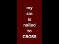 My sin is nailed to cross - church songs with lyrics in English #Shorts