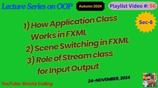 2024 11 24, Sec 8 (FXML: Application Class, Scene Switching, Role of Stream for IO)