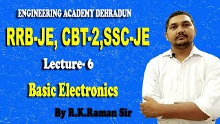 Lect-06 Basic Electronics For RRB JE CBT-2#SSC JE