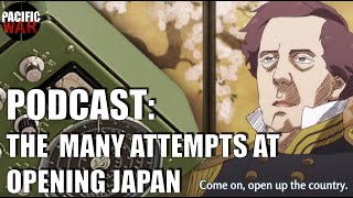 Pacific War Podcast🎙️ The Many Attempts at Opening up Sakoku Japan  🇯🇵  Japanese History