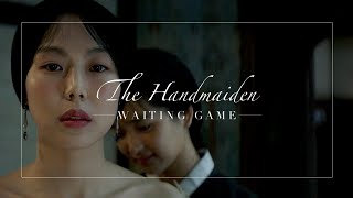 The Handmaiden | Waiting Game