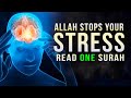 READ THIS ONE SURAH , ALLAH STOPS YOUR STRESS NOW