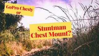 GoPro Chesty or Stuntman Chest Mount? Which is best for MTB POV footage?