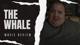 The Whale - Movie Review 2022