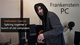 Frankenstein PC - Harvesting best parts from older Computers