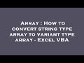 Array : How to convert string type array to variant type array - Excel VBA