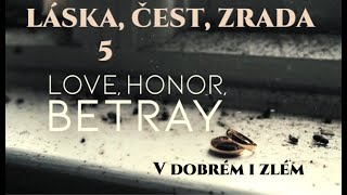 Láska, čest, zrada 5 - V dobrém i zlém