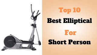 Top 10 Best Elliptical For Short Person [Elliptical Reviews] @Top15Reviews