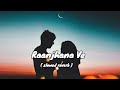 Ranjhana Ve (Slowed + Reverb) - Raanjhana Ve Soham Naik, Antara Mitra Lofi Song