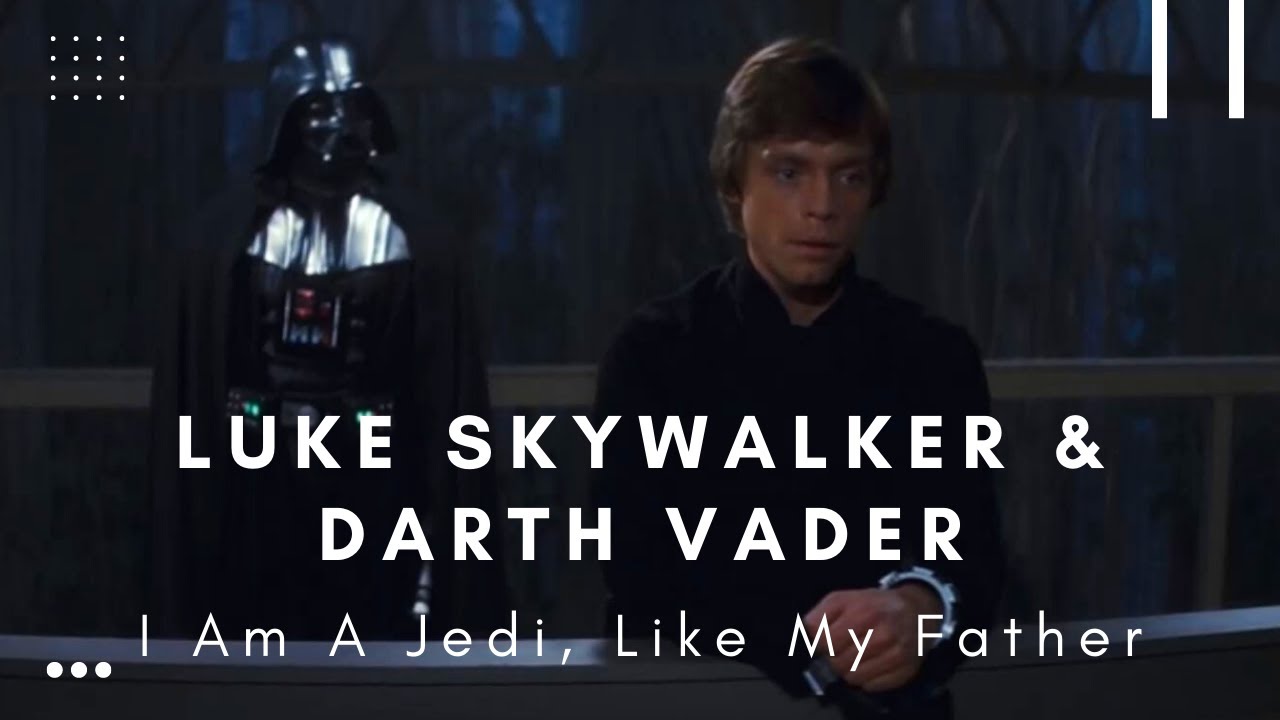 Luke Skywalker Darth Vader I Am A Jedi Like My Father Youtube