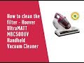 How to clean the filter - Hoover UltraMATT MBC500UV Handheld Vacuum Cleaner (4626215)