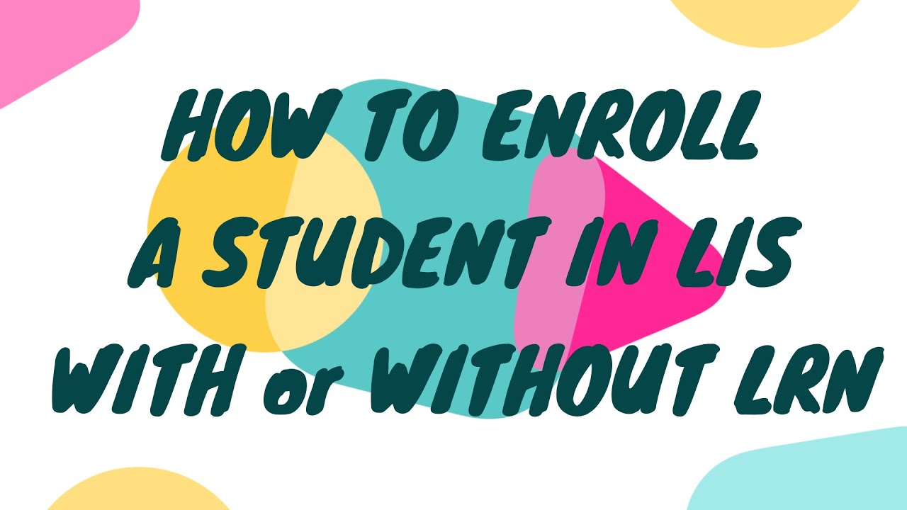 How To Enroll A Student In LIS (With Or Without LRN) - YouTube