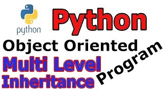 Multi Level Inheritance In Python Object Oriented Programming #19