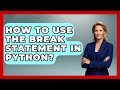 How To Use The Break Statement In Python? - Python Code School