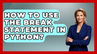 How To Use The Break Statement In Python? - Python Code School