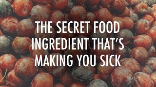 The secret food ingredient that's making you sick