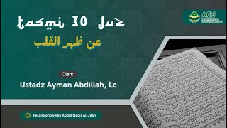 [LIVE] Tasmi' Al- Qur'an 30 Juz  عن ظهر القلب - Ustadz Ayman Abdillah Lc  حفظه الله تعالى