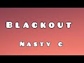 NASTY C - BLACKOUT (Lyrics)