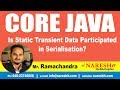 Core Java Tutorial | Is Static Transient Data Participated in Serialisation? | Mr.Ramachander