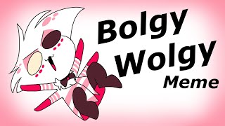 Bolgy Wolgy  Animation Meme But With A Twist