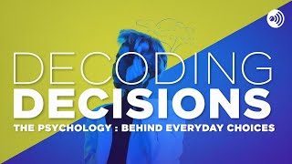 Episode 10: Decoding Decisions: The Psychology Behind Everyday Choices