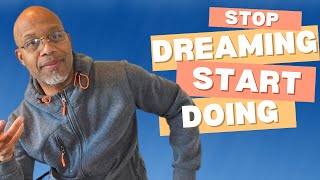 Dreaming to Doing! How 3 steps can bring your dream to life.