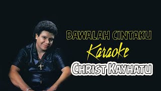 Bawalah Cintaku Christ Kayhatu Karaoke (no vocal)