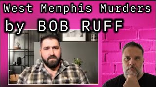 Bob Ruff S Take On The West Memphis 3 Case