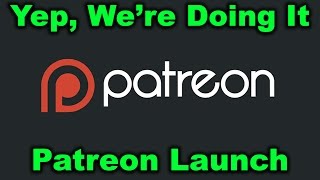 Yep, We're Doing a Patreon