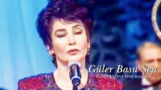 Güler Basu Şen ~ Bakışı çağırır beni uzaktan