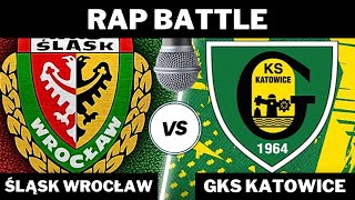 RAP BATTLE: ŚLĄSK WROCŁAW VS GKS KATOWICE