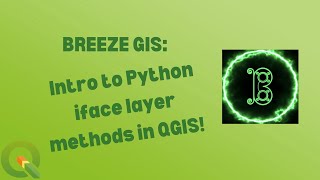 Breeze GIS: Intro to Python iface layer methods in QGIS!