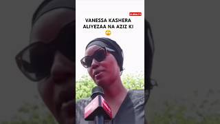 🖤VANESSA KASHERA ALIYEZAA NA AZIZ KI: SINA SHIDA🙄🥴🔥 #globaltv #shortsvideo #breaking #viralvideo